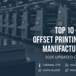 Top 10 Offset Printing Plate Manufacturers in 2025 | Global CTP & PS Plate Supplier Guide