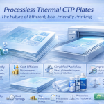 Processless Thermal CTP Plates : The Future of Efficient, Eco-Friendly Printing
