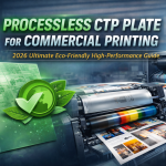 Processless CTP Plate for Commercial Printing : 2026 Ultimate Eco-Friendly High-Performance Guide